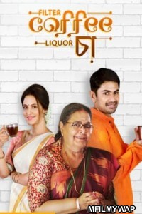 Filter Coffee Liquor Chaa (2019) Bengali Full Movie