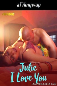 Julie I Love You (2024) S01 Part 1 Jugnu Hindi Hot Web Series