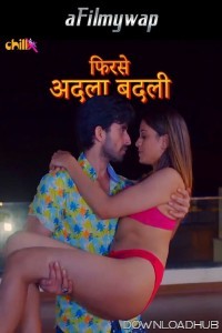 Phir se Adla Badli (2024) S01 Part 1 ChillX Hindi Hot Web Series
