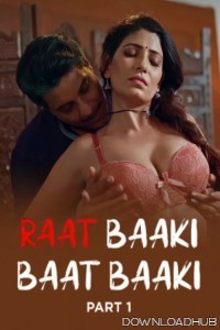 Raat Baaki Baat Baaki (2025) Part 1 Ullu Hindi Hot Web Series