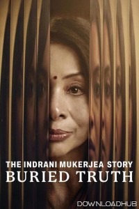 The Indrani Mukerjea Story Buried Truth (2024) Season 1 Hindi Web Series