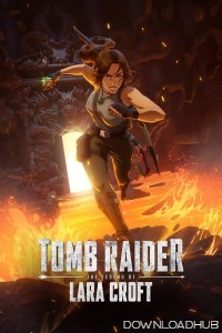 Tomb Raider The Legend of Lara Croft (2024) Season 1 Hindi Dubbed Web Series